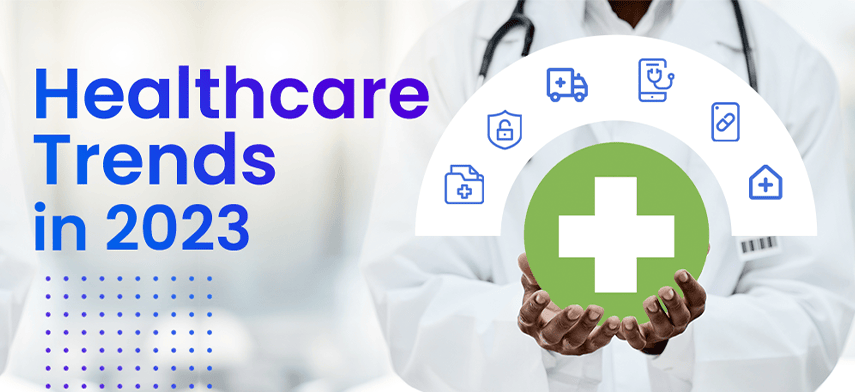 Top 5 Trends in Healthcare for 2023